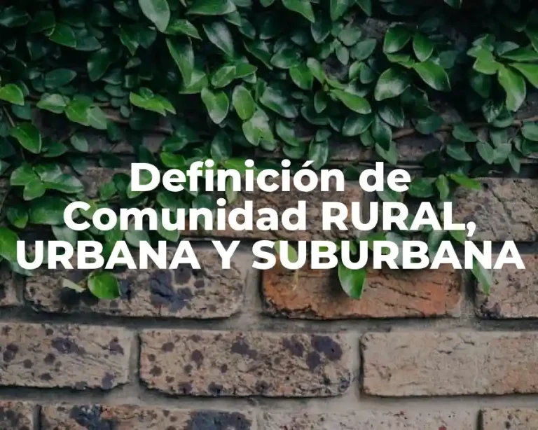 Definición de Comunidad RURAL, URBANA Y SUBURBANA