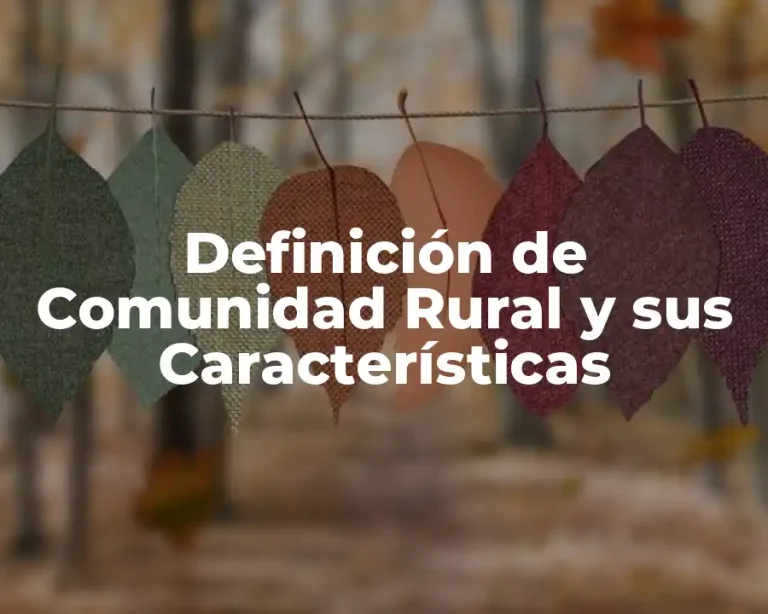 Definición de Comunidad Rural y sus Características
