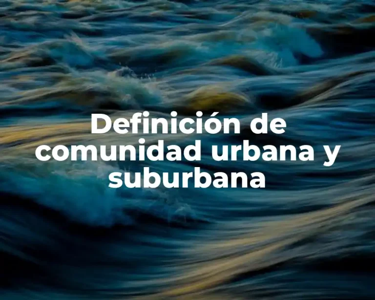 Definición de comunidad urbana y suburbana