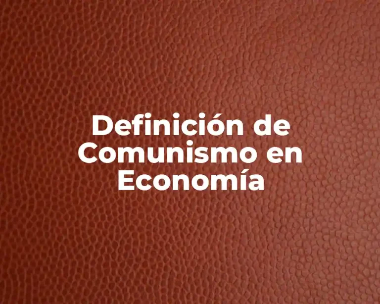 Definición de Comunismo en Economía
