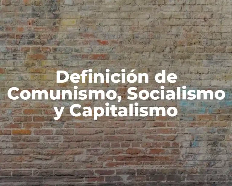 Definición de Comunismo, Socialismo y Capitalismo