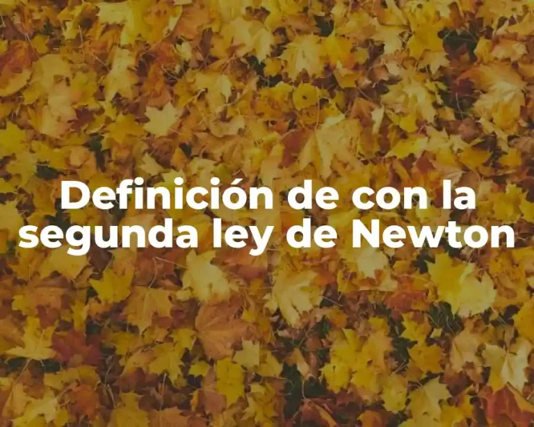 Definición de con la segunda ley de Newton