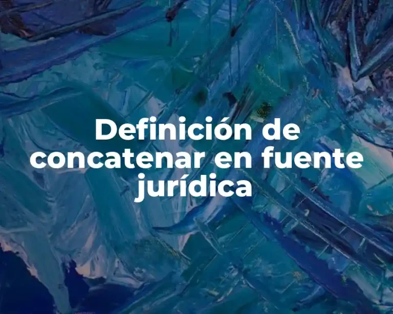 Definición de concatenar en fuente jurídica