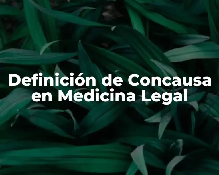 Definición de Concausa en Medicina Legal