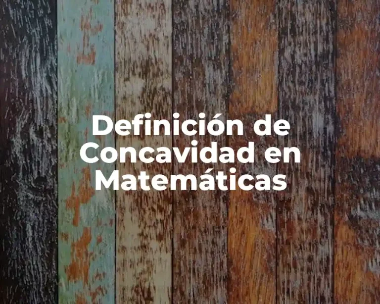 Definición de Concavidad en Matemáticas