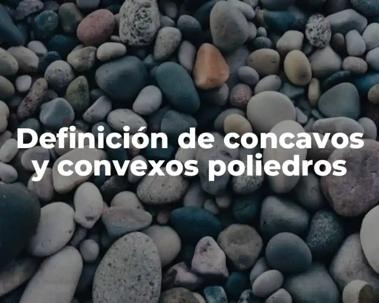 Definición de concavos y convexos poliedros