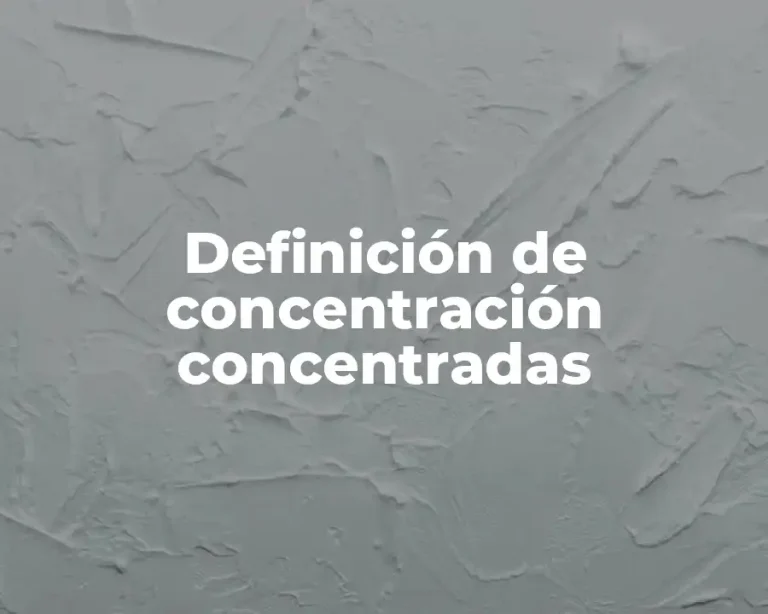 Definición de concentración concentradas