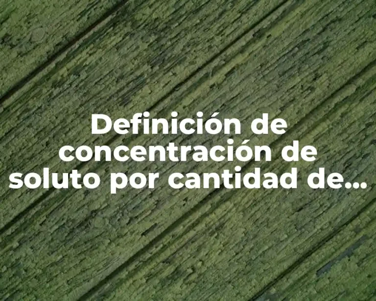 Definición de concentración de soluto por cantidad de solución