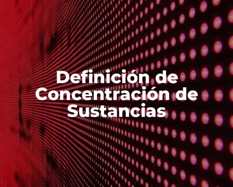 Definición de Concentración de Sustancias