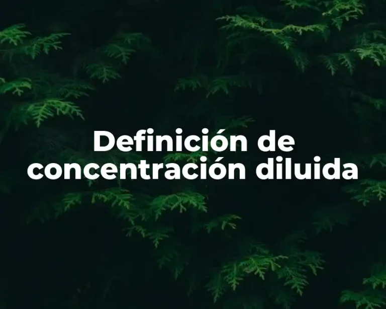 Definición de concentración diluida