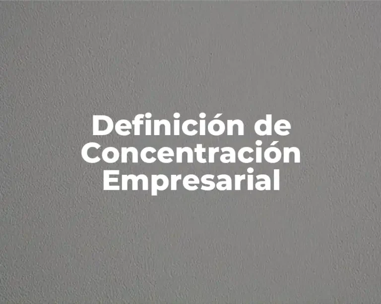 Definición de Concentración Empresarial
