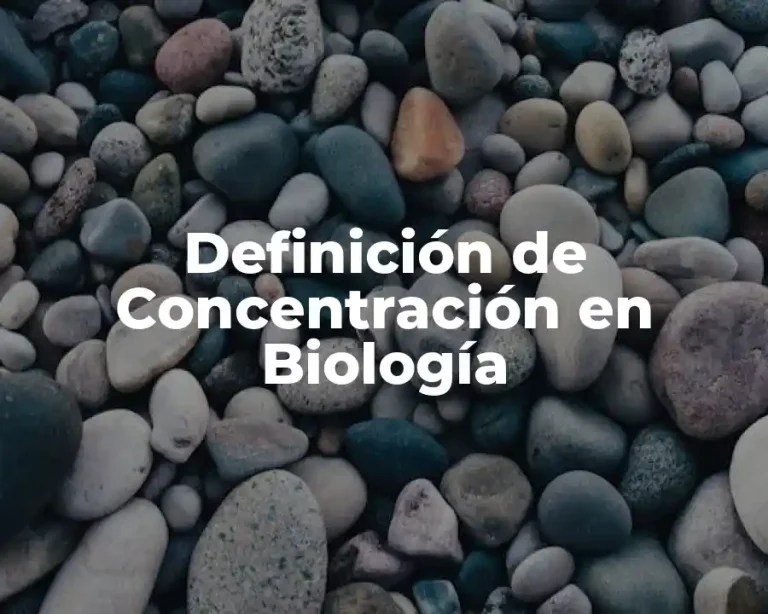 Definición de Concentración en Biología