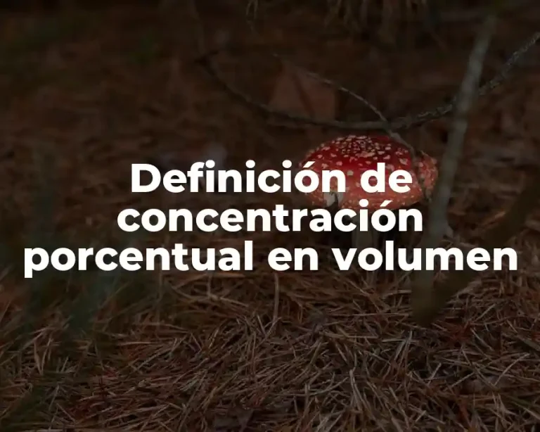 Definición de concentración porcentual en volumen