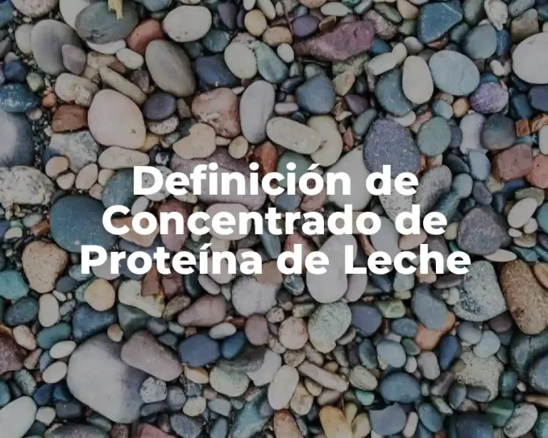Definición de Concentrado de Proteína de Leche