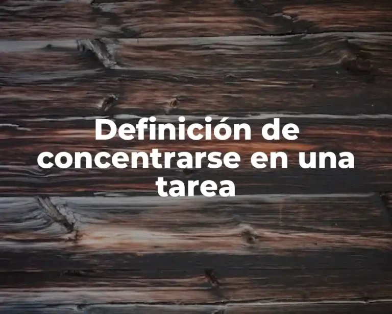 Definición de concentrarse en una tarea