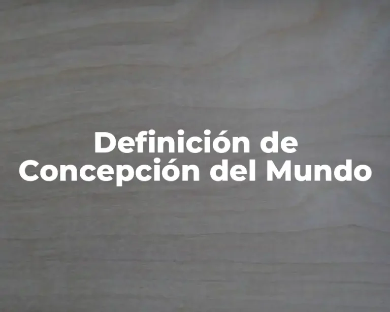 Definición de Concepción del Mundo