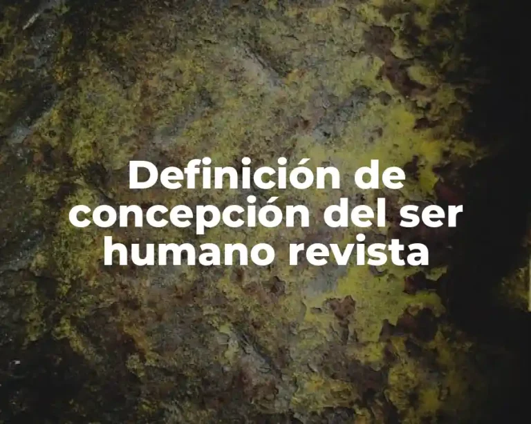 Definición de concepción del ser humano revista