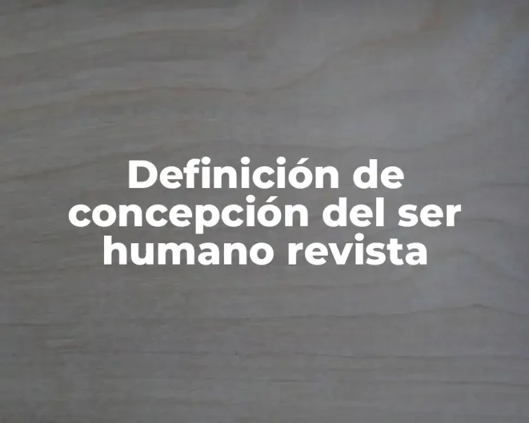 Definición de concepción del ser humano revista