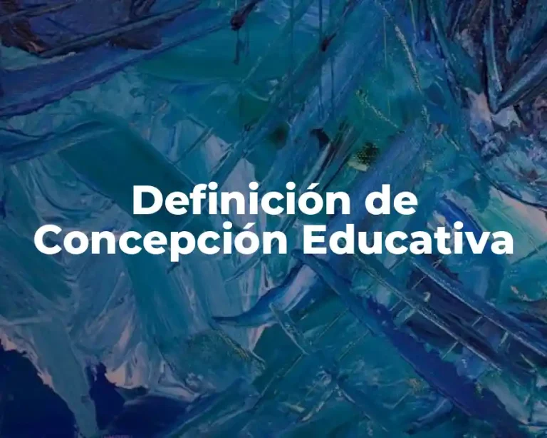 Definición de Concepción Educativa