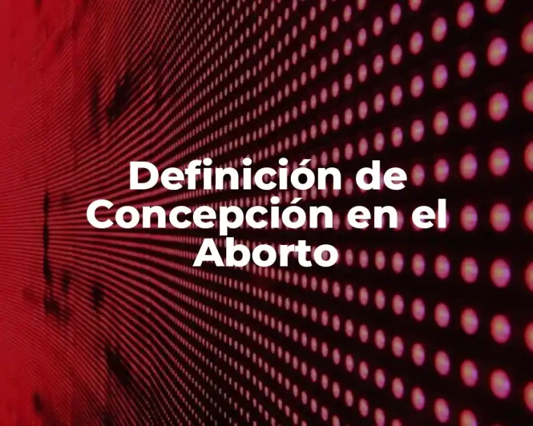 Definición de Concepción en el Aborto