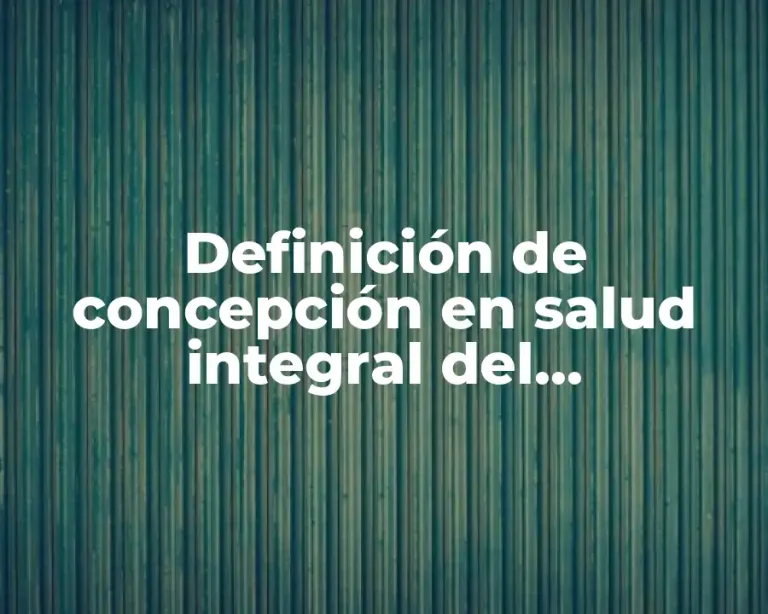 Definición de concepción en salud integral del adolescente