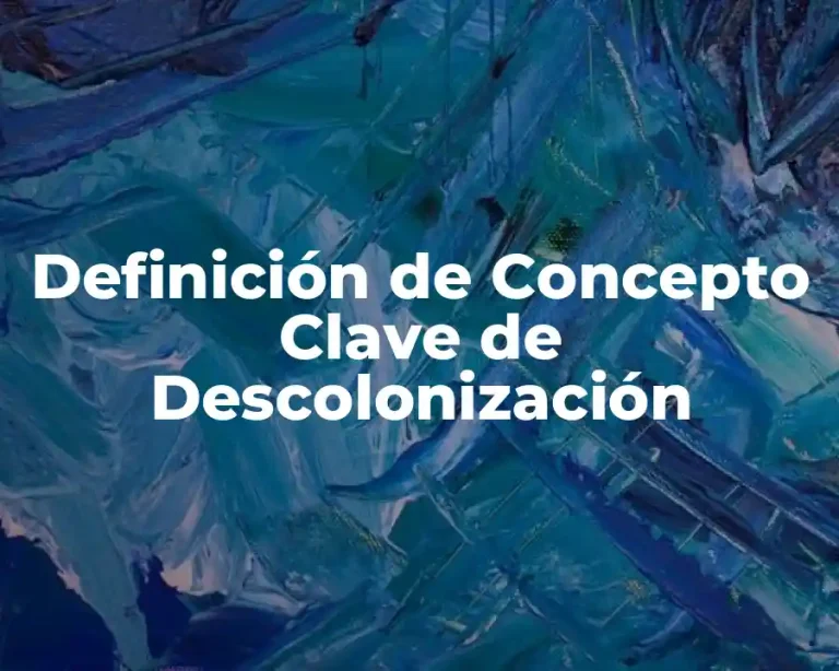 Definición de Concepto Clave de Descolonización