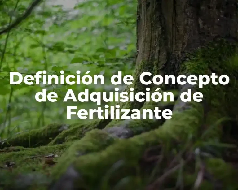 Definición de Concepto de Adquisición de Fertilizante