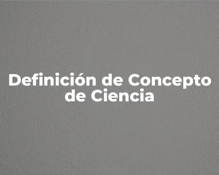 Definición de Concepto de Ciencia