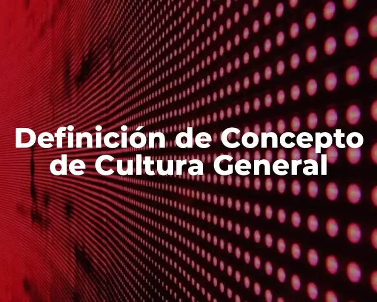 Definición de Concepto de Cultura General