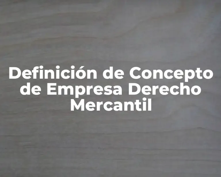 Definición de Concepto de Empresa Derecho Mercantil