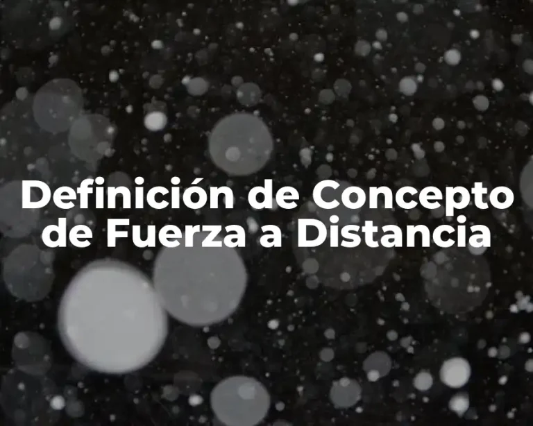 Definición de Concepto de Fuerza a Distancia