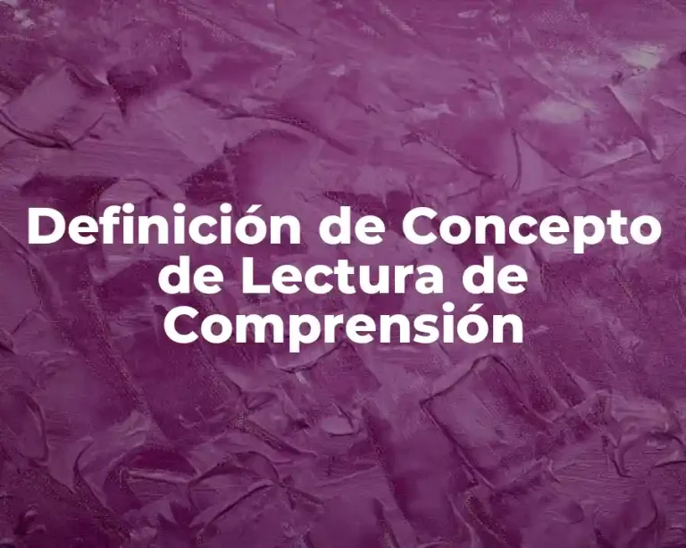 Definición de Concepto de Lectura de Comprensión
