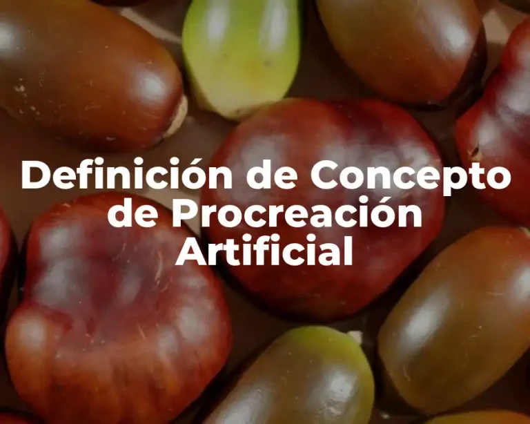 Definición de Concepto de Procreación Artificial