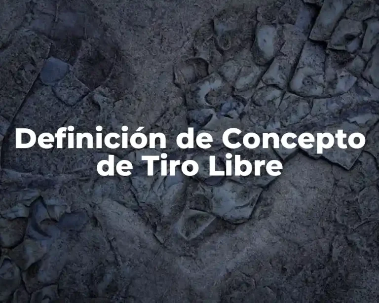 Definición de Concepto de Tiro Libre