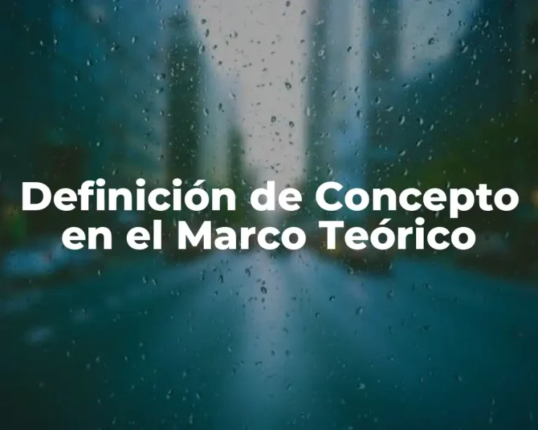 Definición de Concepto en el Marco Teórico