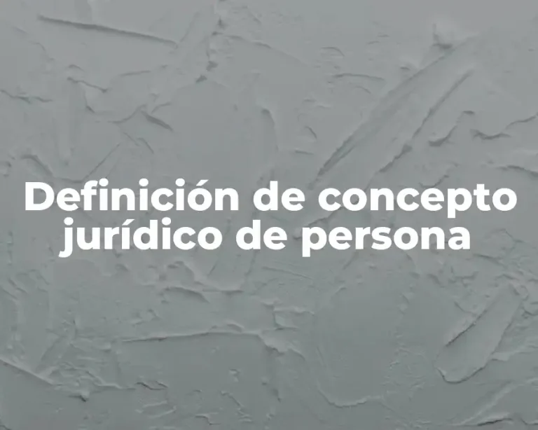 Definición de concepto jurídico de persona