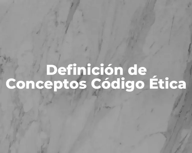 Definición de Conceptos Código Ética
