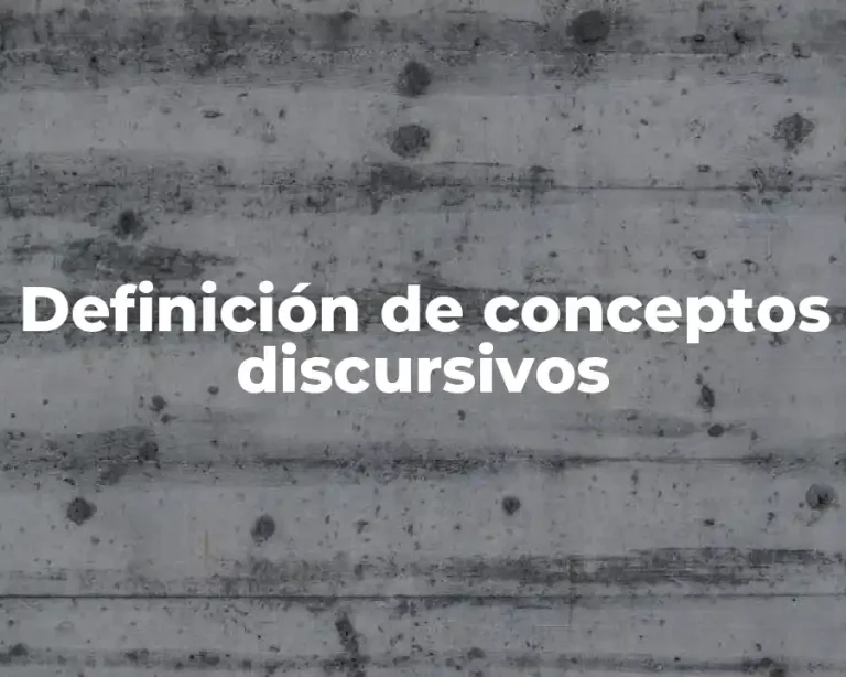 Definición de conceptos discursivos