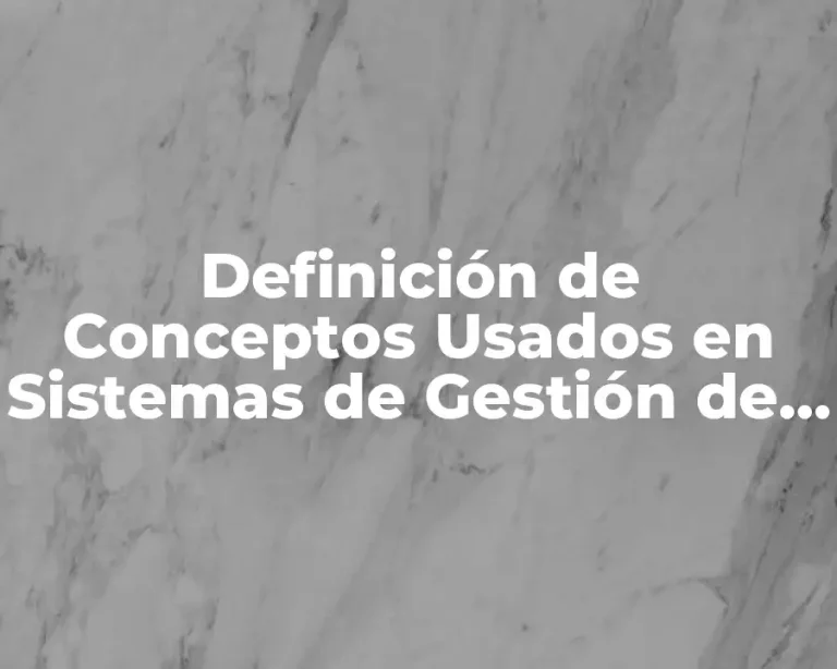 Definición de Conceptos Usados en Sistemas de Gestión de Calidad