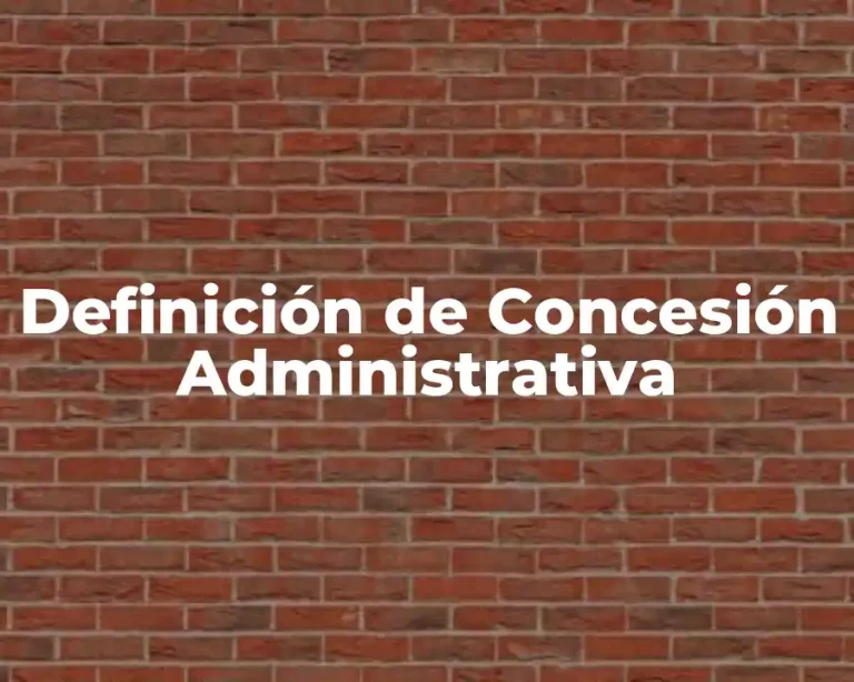 Definición de Concesión Administrativa