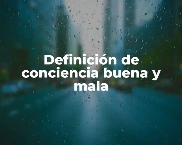 Definición de conciencia buena y mala