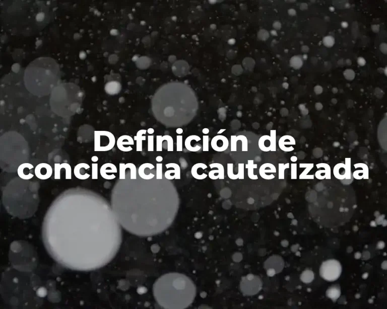 Definición de conciencia cauterizada
