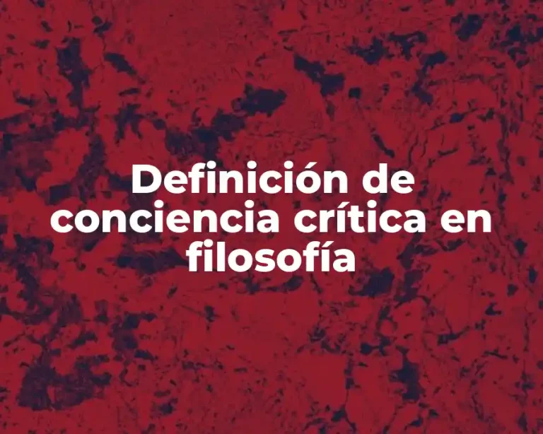 Definición de conciencia crítica en filosofía