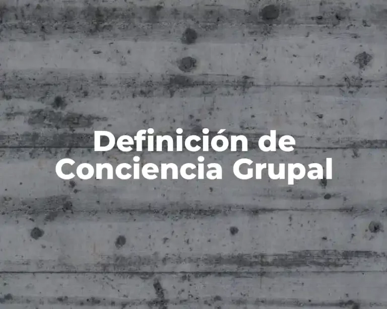 Definición de Conciencia Grupal