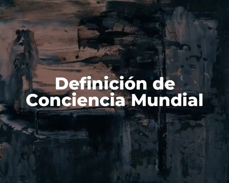 Definición de Conciencia Mundial