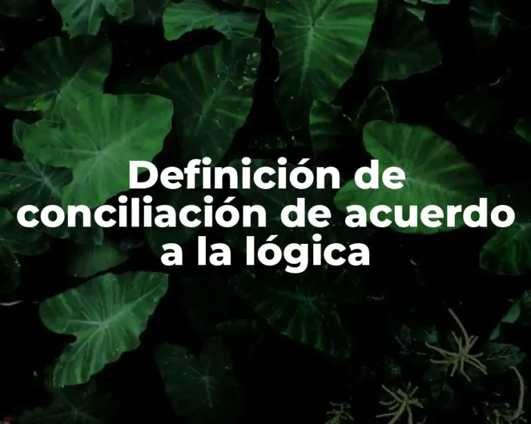Definición de conciliación de acuerdo a la lógica