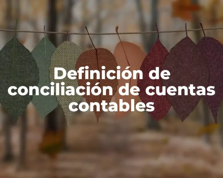 Definición de conciliación de cuentas contables