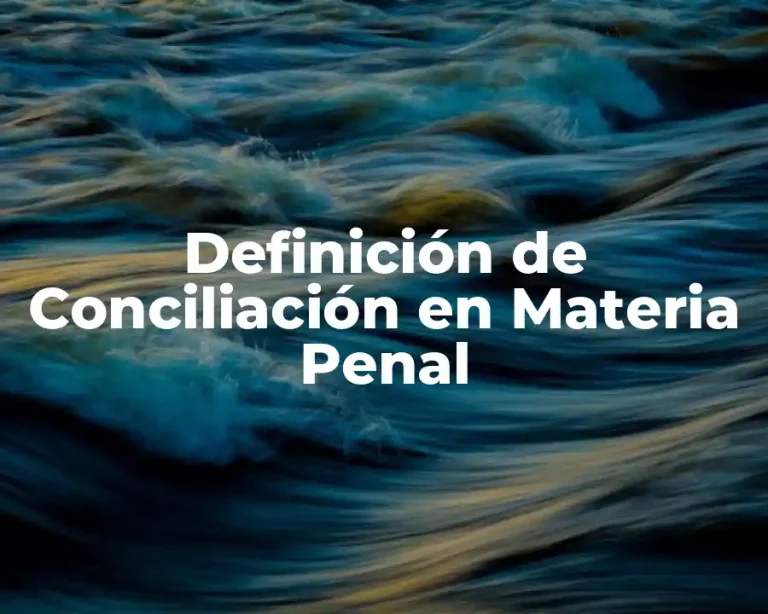 Definición de Conciliación en Materia Penal