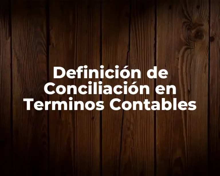 Definición de Conciliación en Terminos Contables