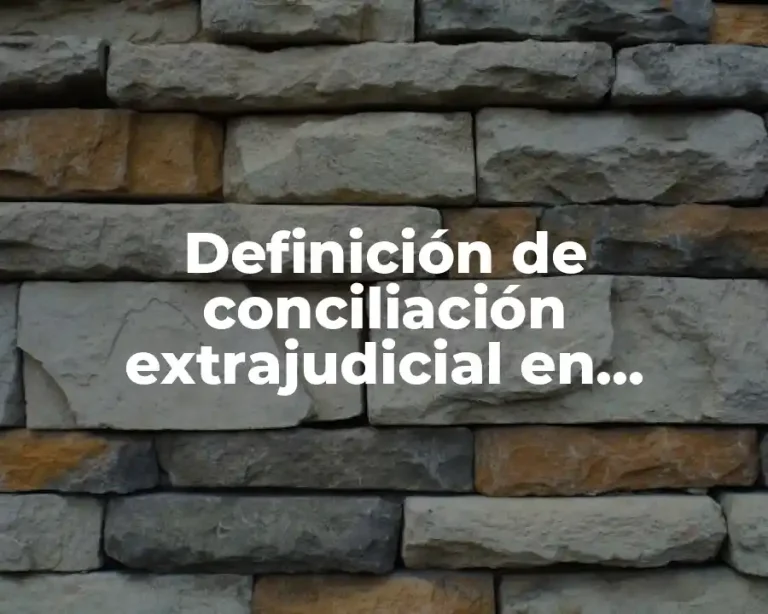 Definición de conciliación extrajudicial en Colombia